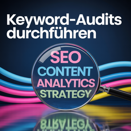 Bild mit der Überschrift "Keyword-Audits durchführen" und einer Lupe mit den Begriffen SEO, Content, Analytics, Strategie