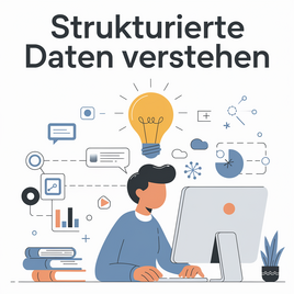 Strukturierte Daten verstehen – Der Schlüssel zu besseren SEO Ergebnissen